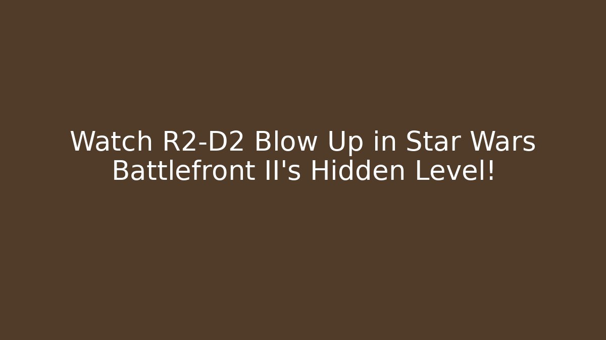 Watch R2-D2 Blow Up in Star Wars Battlefront II’s Hidden Level!