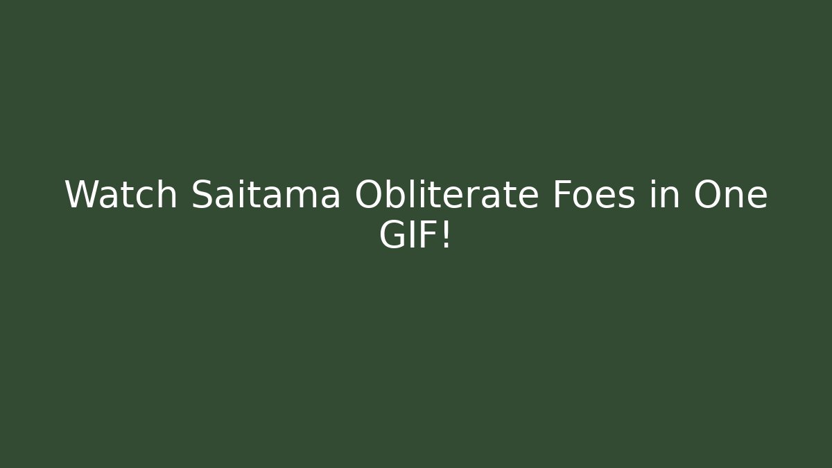 Watch Saitama Obliterate Foes in One GIF!