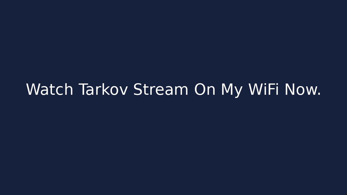 Watch Tarkov Stream On My WiFi Now. - Felix Cat Insurance