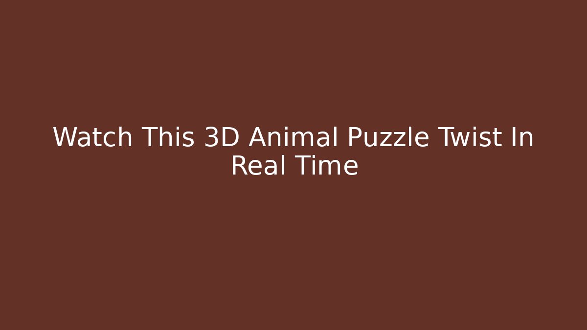 Watch This 3D Animal Puzzle Twist In Real Time - Felix Cat Insurance