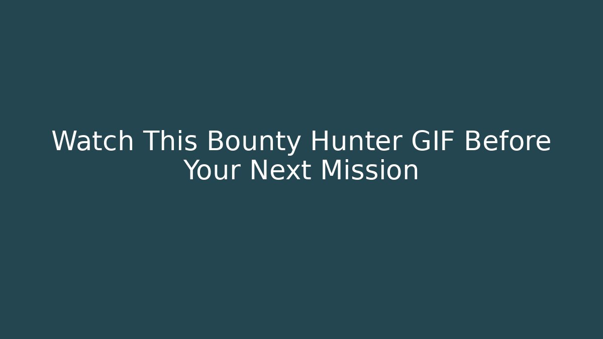 Watch This Bounty Hunter GIF Before Your Next Mission