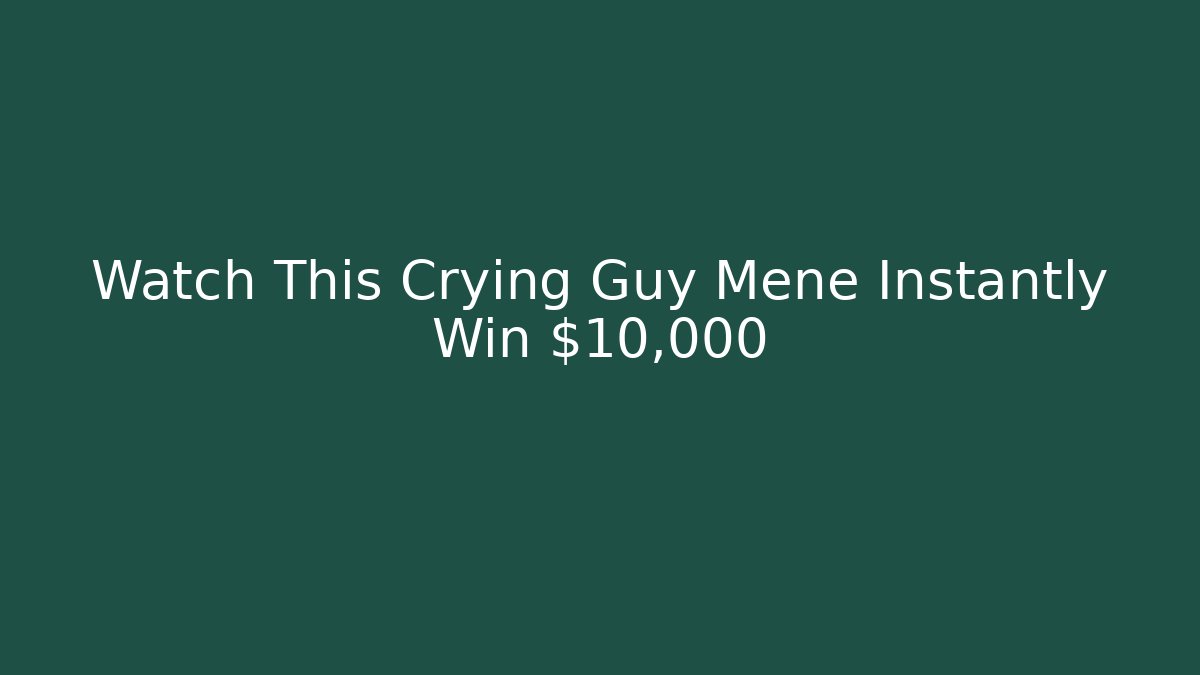 Watch This Crying Guy Mene Instantly Win $10,000