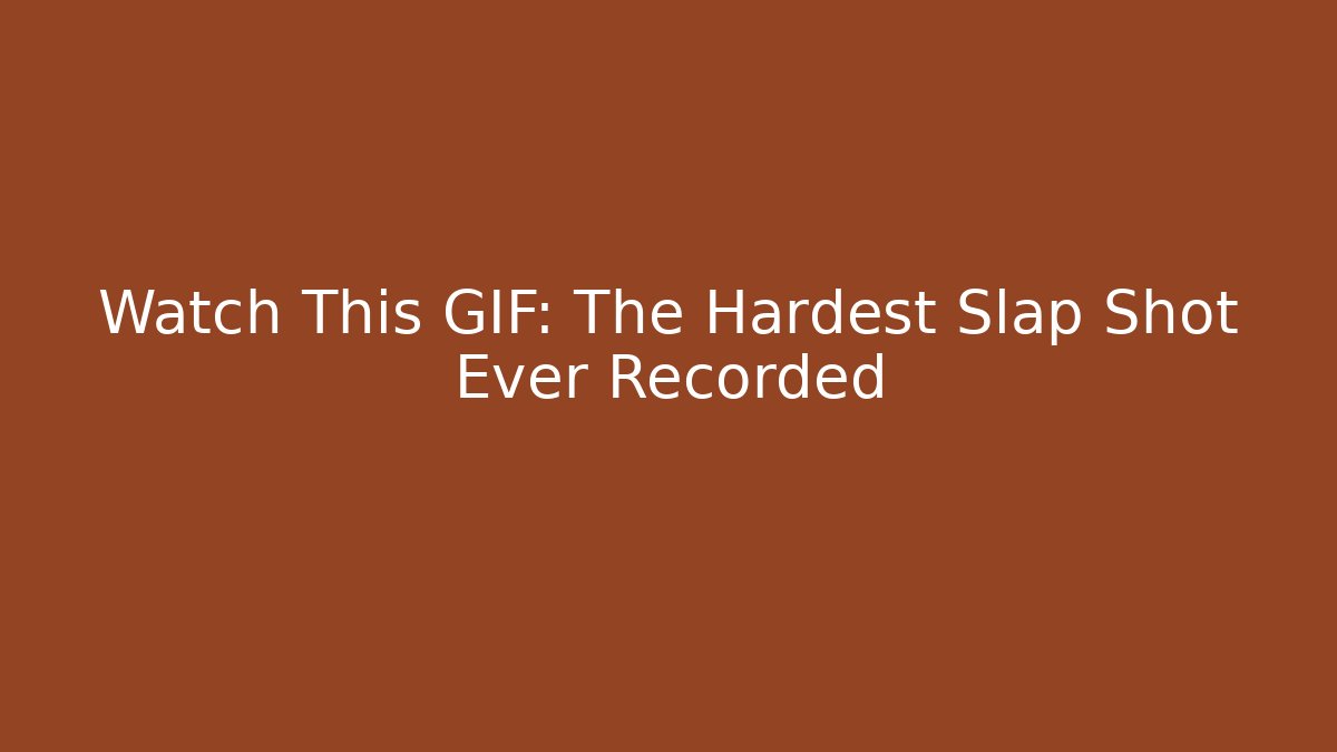 Watch This GIF: The Hardest Slap Shot Ever Recorded
