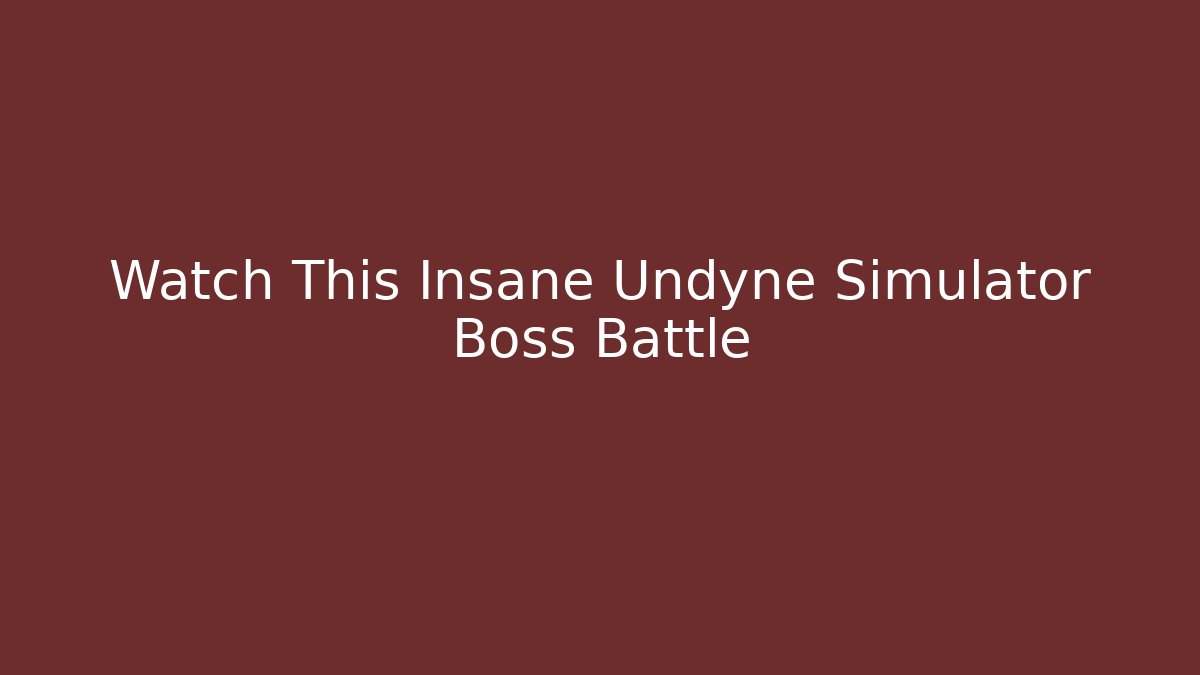 Watch This Insane Undyne Simulator Boss Battle