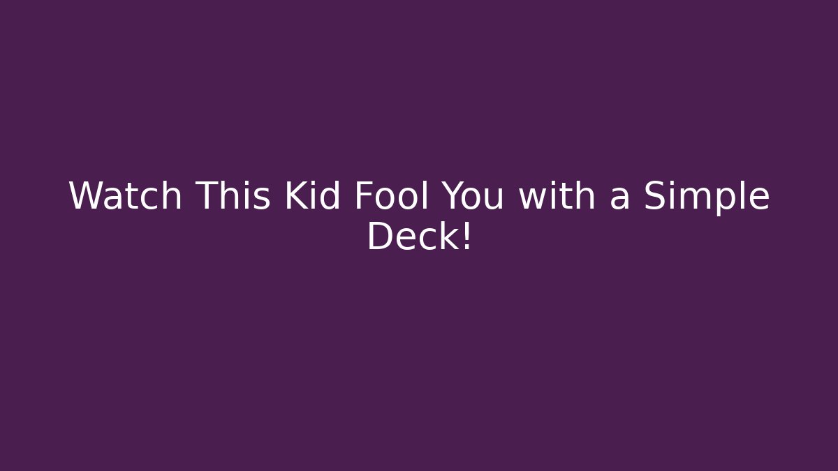 Watch This Kid Fool You with a Simple Deck! - Felix Cat Insurance