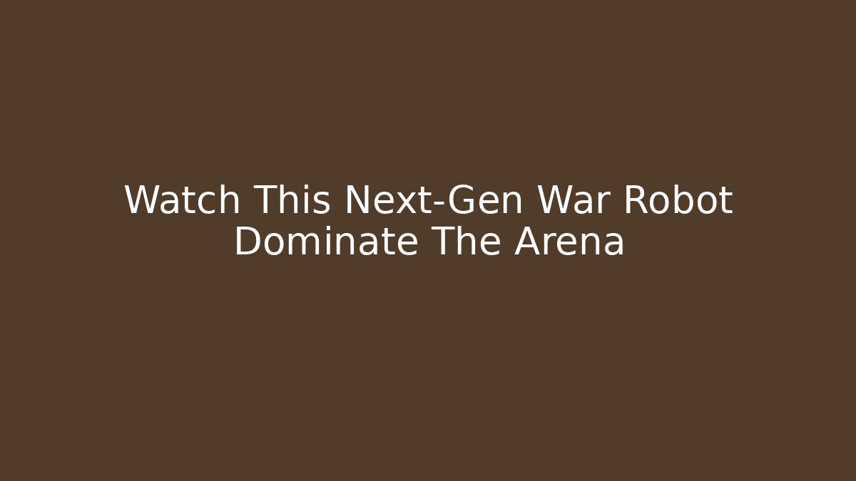 Watch This Next-Gen War Robot Dominate The Arena