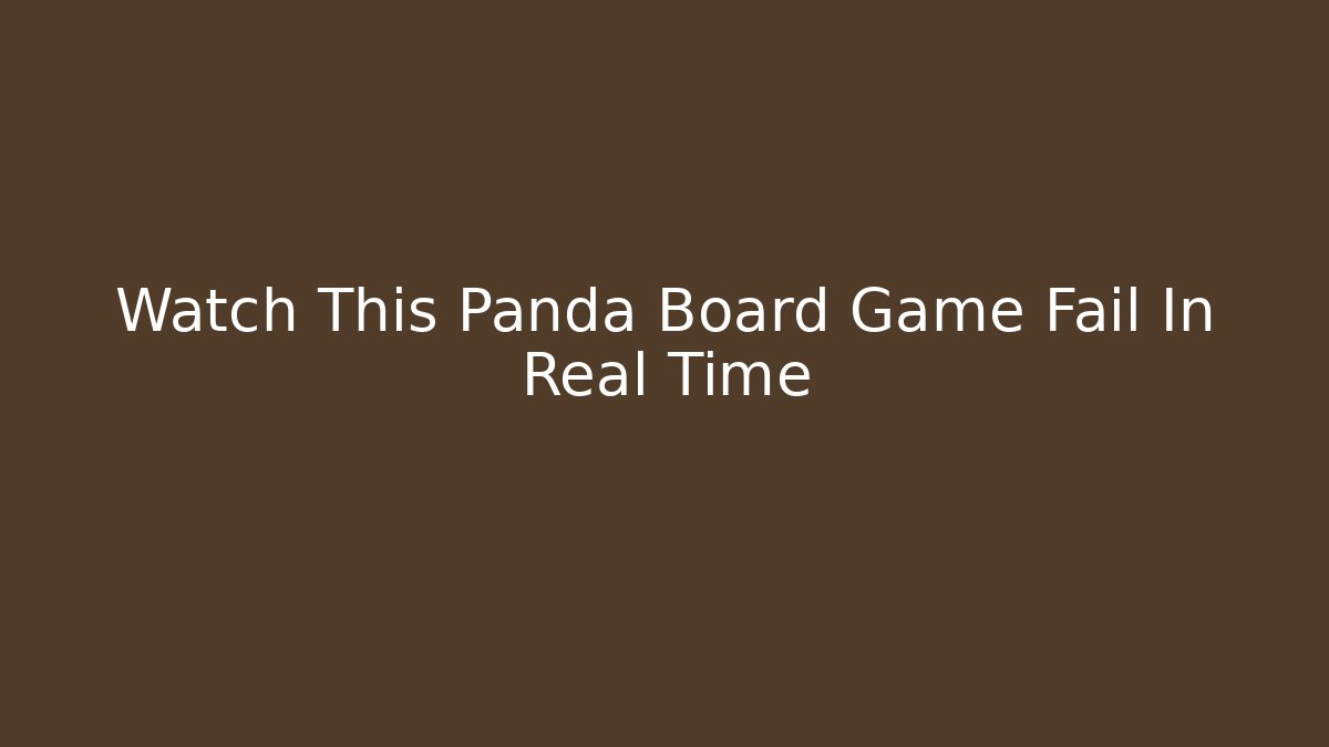 Watch This Panda Board Game Fail In Real Time