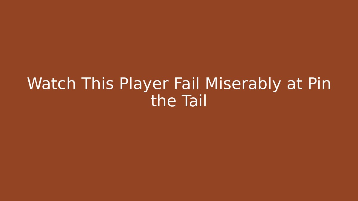 Watch This Player Fail Miserably at Pin the Tail - Felix Cat Insurance
