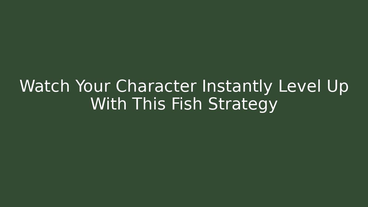Watch Your Character Instantly Level Up With This Fish Strategy - Felix Cat Insurance