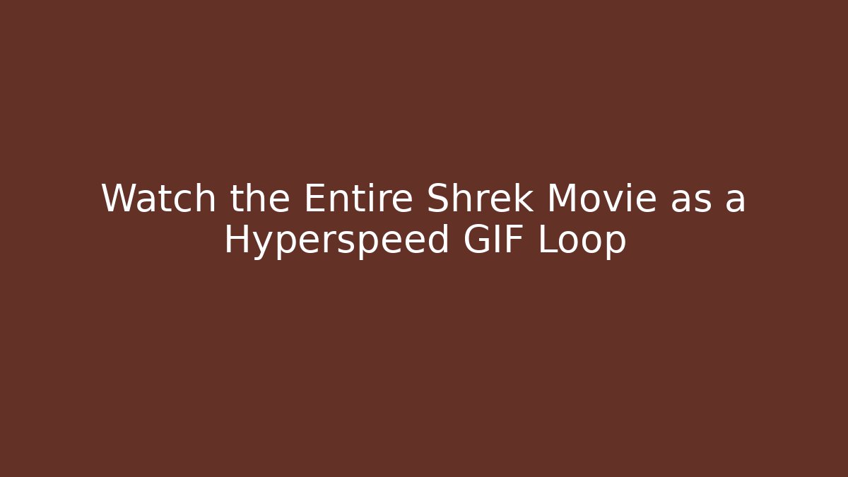 Watch the Entire Shrek Movie as a Hyperspeed GIF Loop