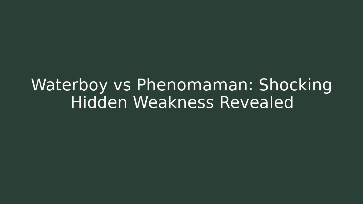 Waterboy vs Phenomaman: Shocking Hidden Weakness Revealed