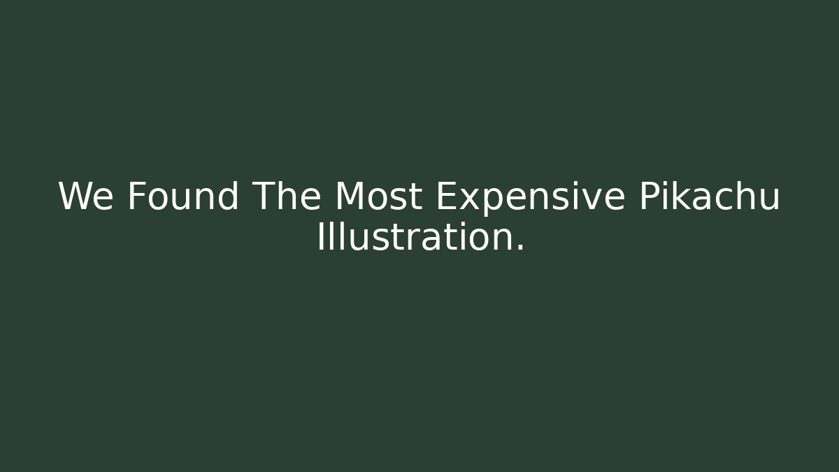 We Found The Most Expensive Pikachu Illustration.