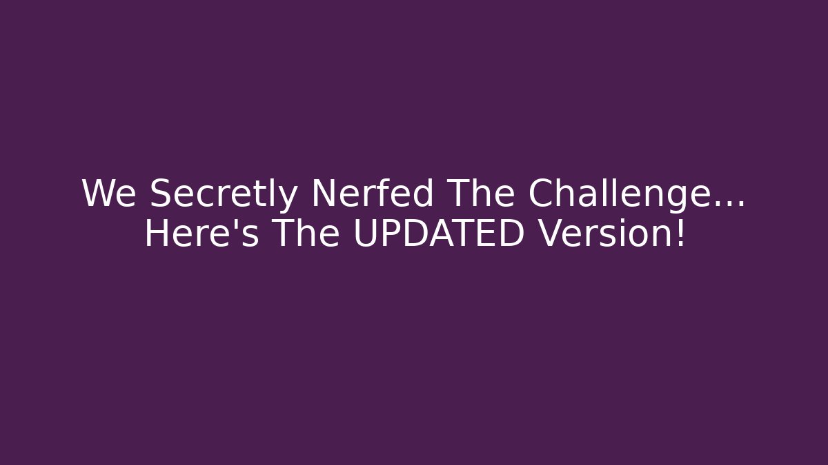 We Secretly Nerfed The Challenge... Here's The UPDATED Version! - Felix Cat Insurance