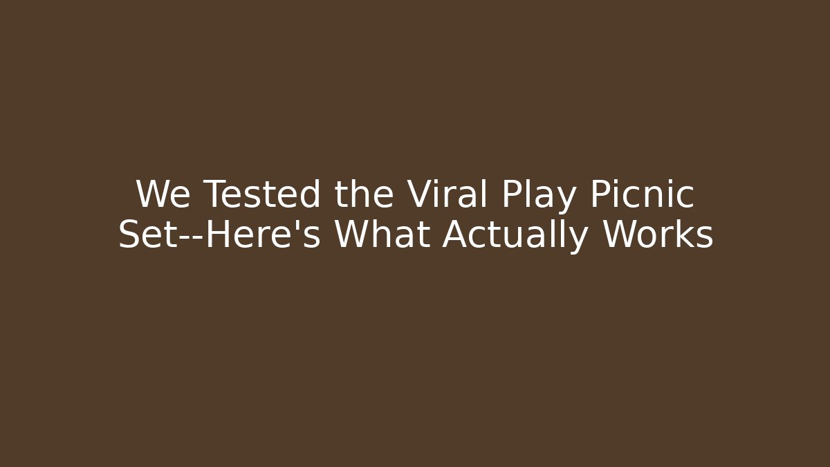 We Tested the Viral Play Picnic Set—Here’s What Actually Works