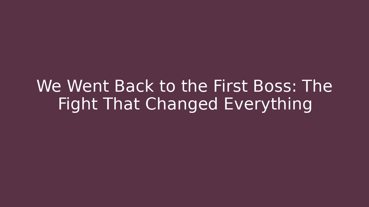 We Went Back to the First Boss: The Fight That Changed Everything - Felix Cat Insurance