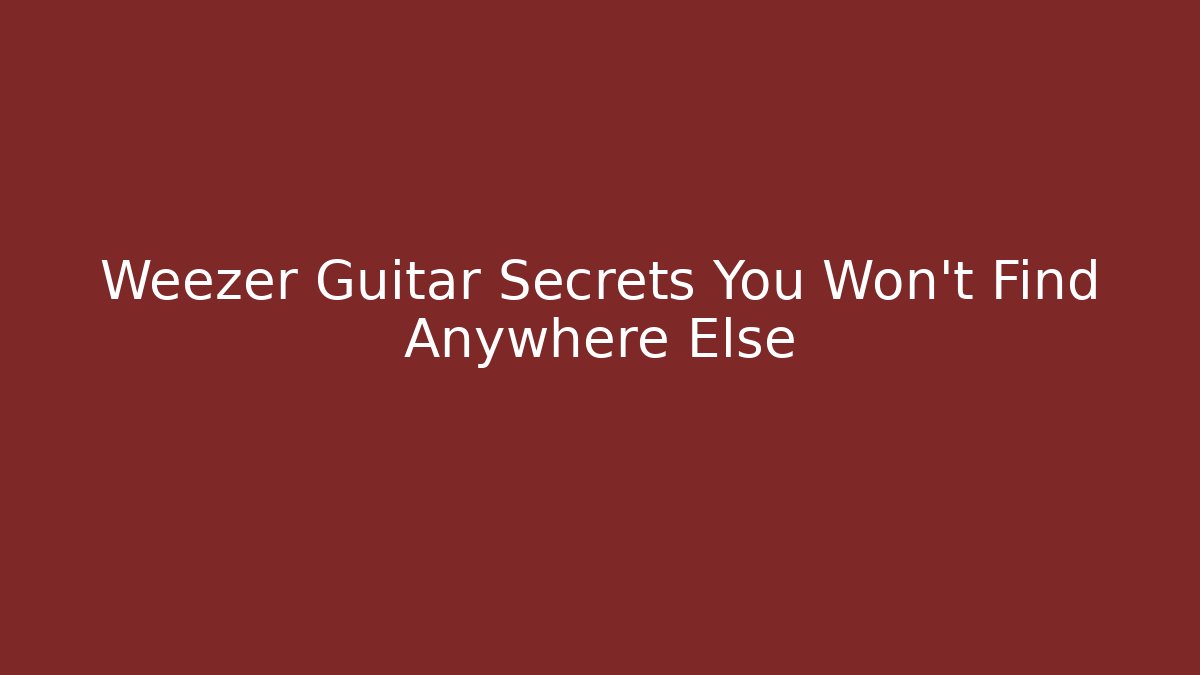 Weezer Guitar Secrets You Won't Find Anywhere Else