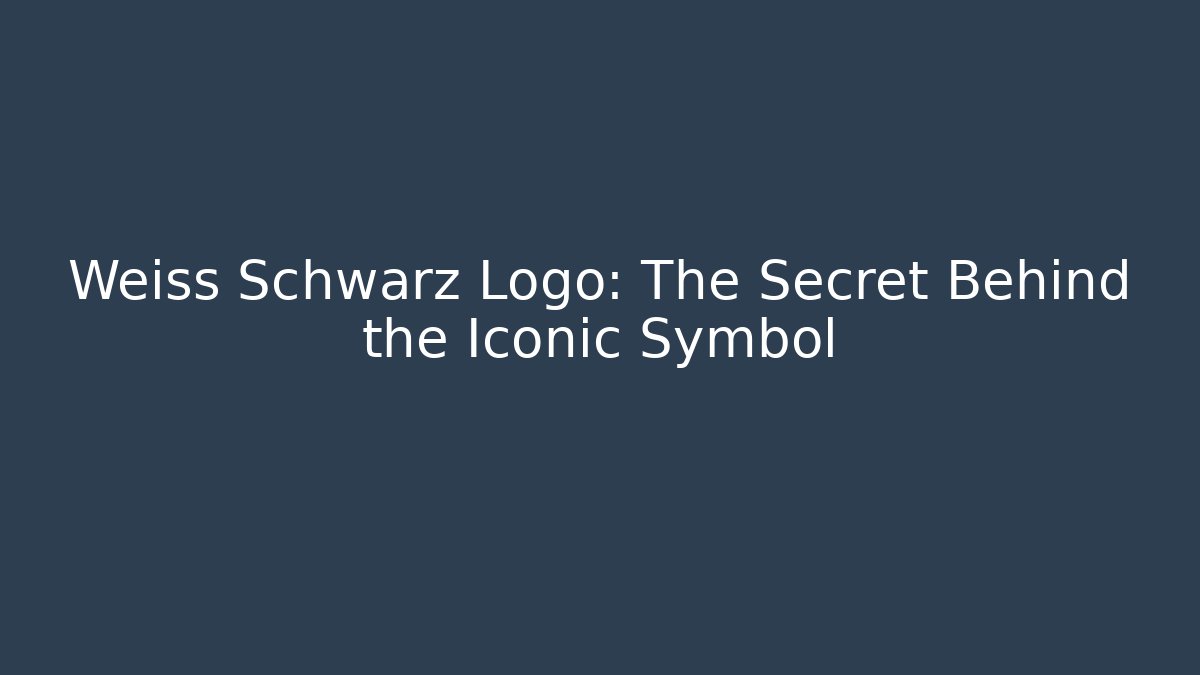 Weiss Schwarz Logo: The Secret Behind the Iconic Symbol