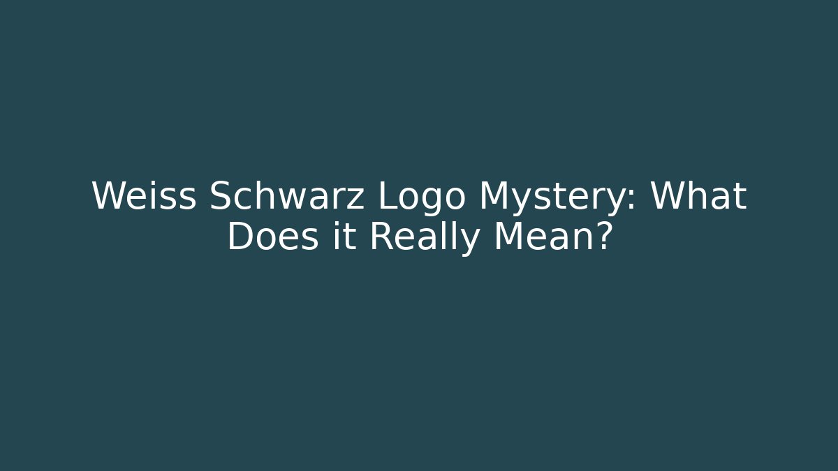 Weiss Schwarz Logo Mystery: What Does it Really Mean?