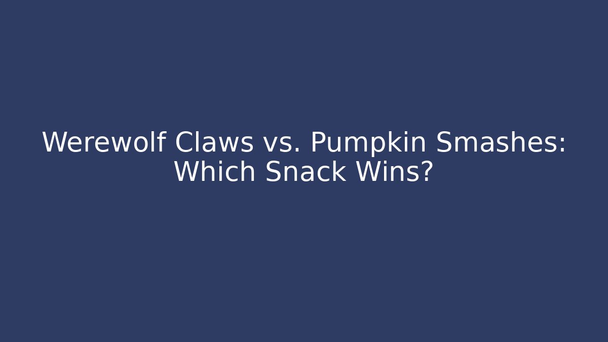 Werewolf Claws vs. Pumpkin Smashes: Which Snack Wins?