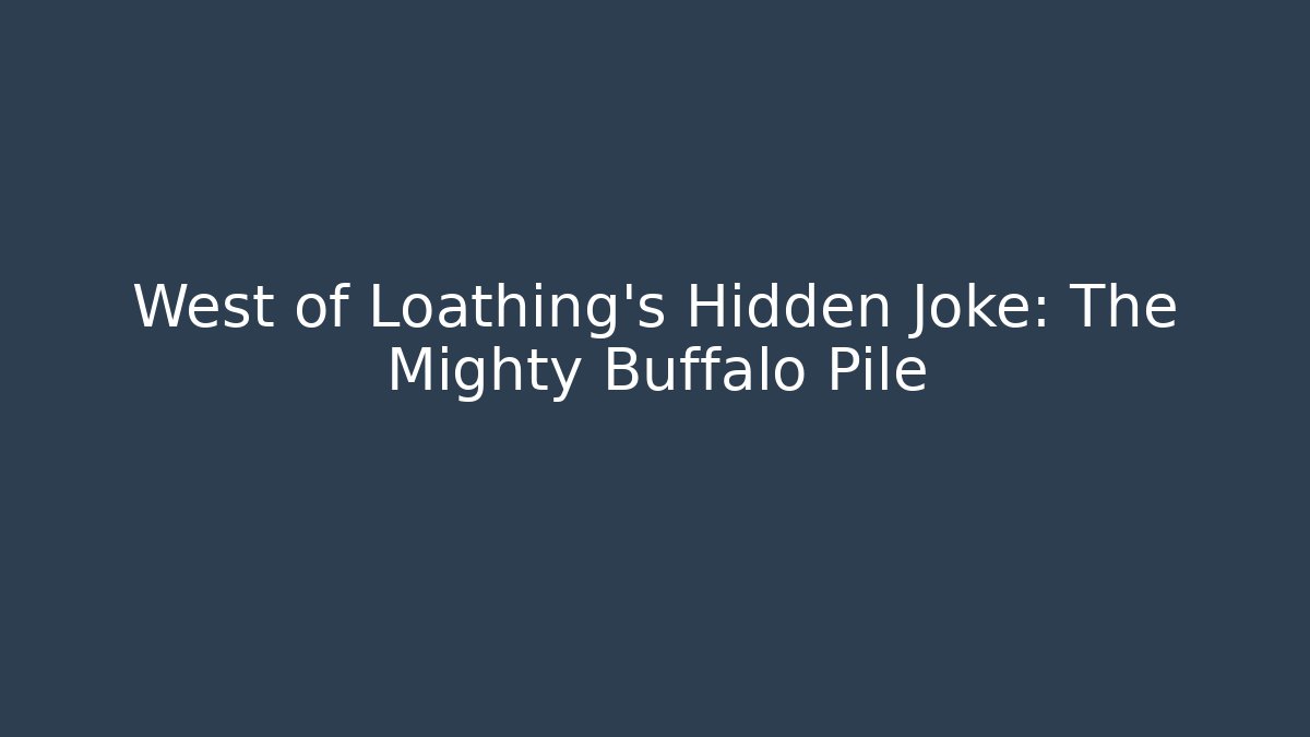 West of Loathing's Hidden Joke: The Mighty Buffalo Pile