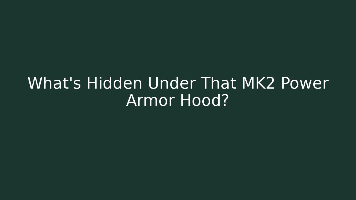 What's Hidden Under That MK2 Power Armor Hood? - Felix Cat Insurance