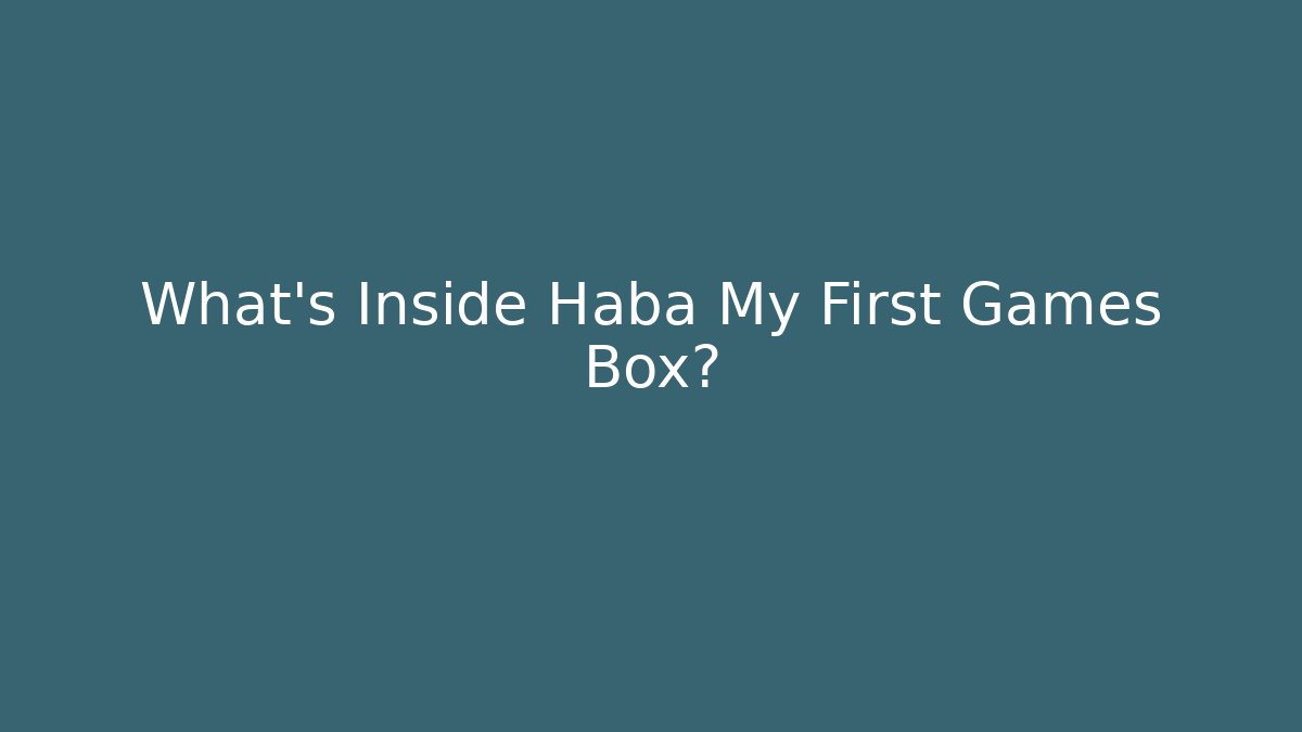 What's Inside Haba My First Games Box?