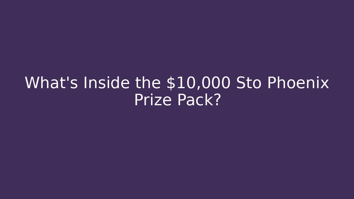 What's Inside the $10,000 Sto Phoenix Prize Pack?
