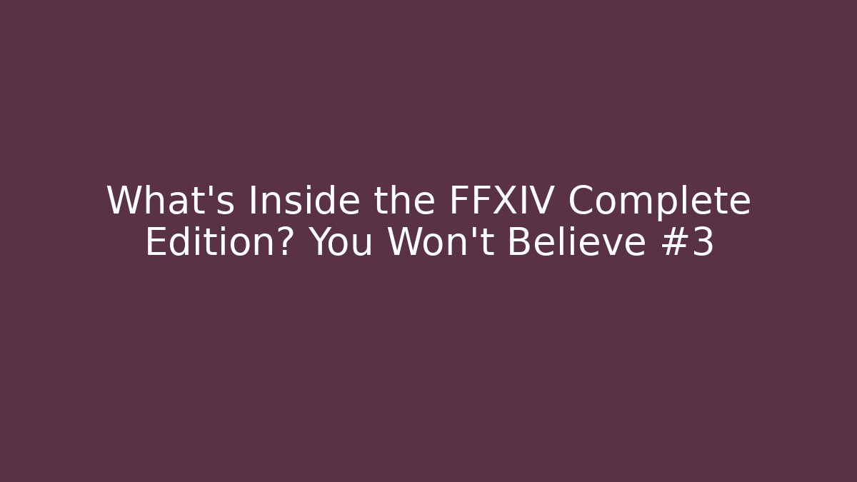 What's Inside the FFXIV Complete Edition? You Won't Believe #3 - Felix Cat Insurance