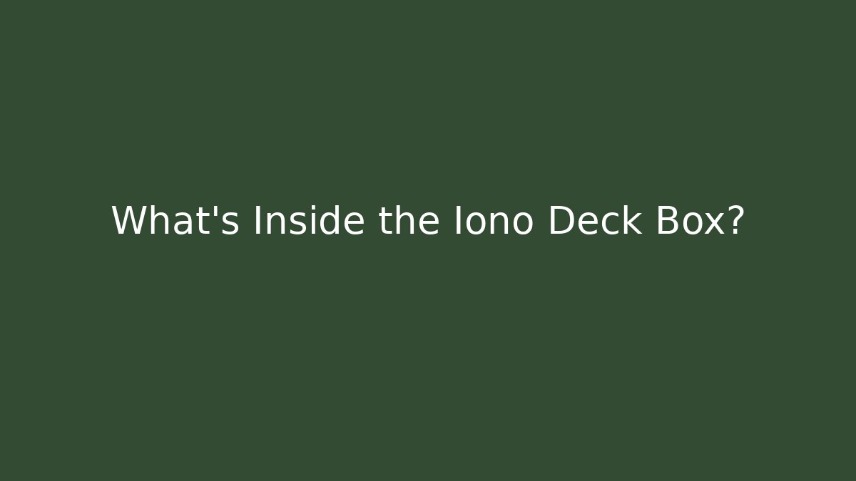 What's Inside the Iono Deck Box?