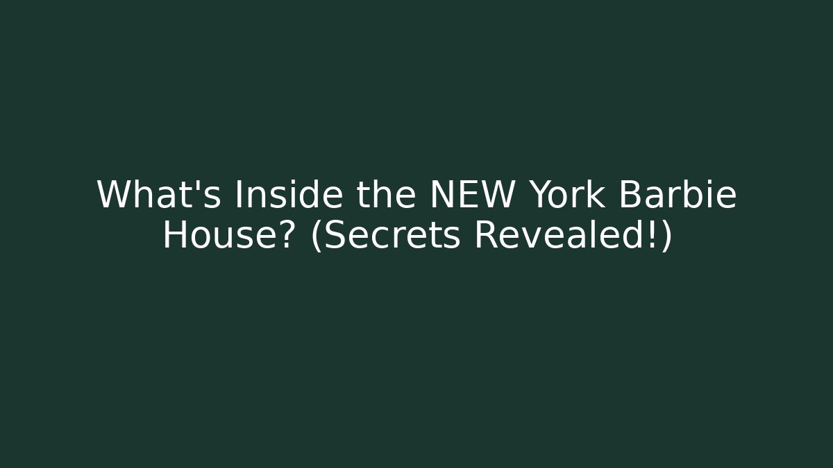 What's Inside the NEW York Barbie House? (Secrets Revealed!)