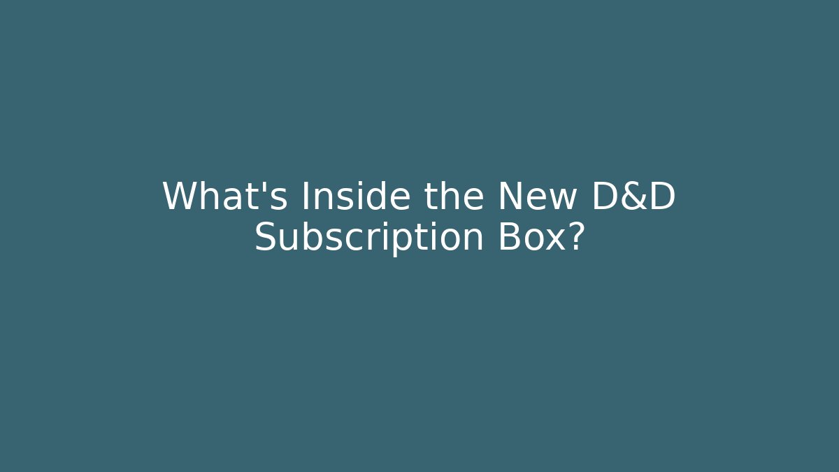 What's Inside the New D&D Subscription Box?
