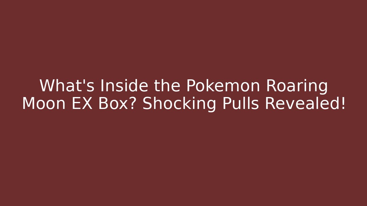 What's Inside the Pokemon Roaring Moon EX Box? Shocking Pulls Revealed!