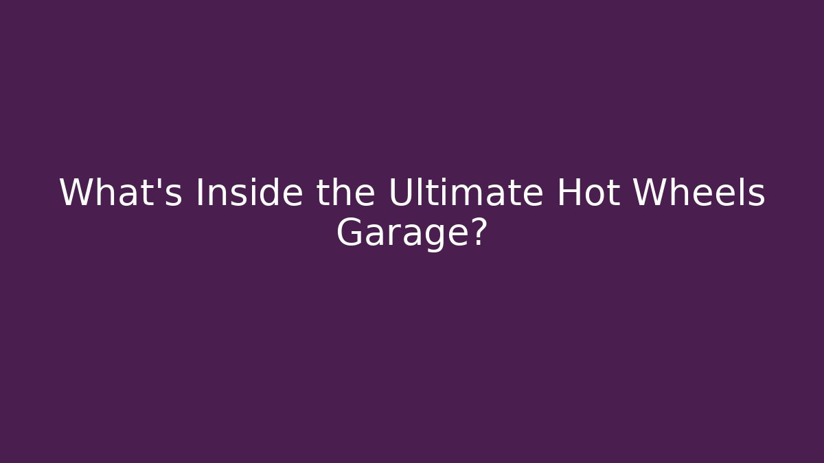What's Inside the Ultimate Hot Wheels Garage?