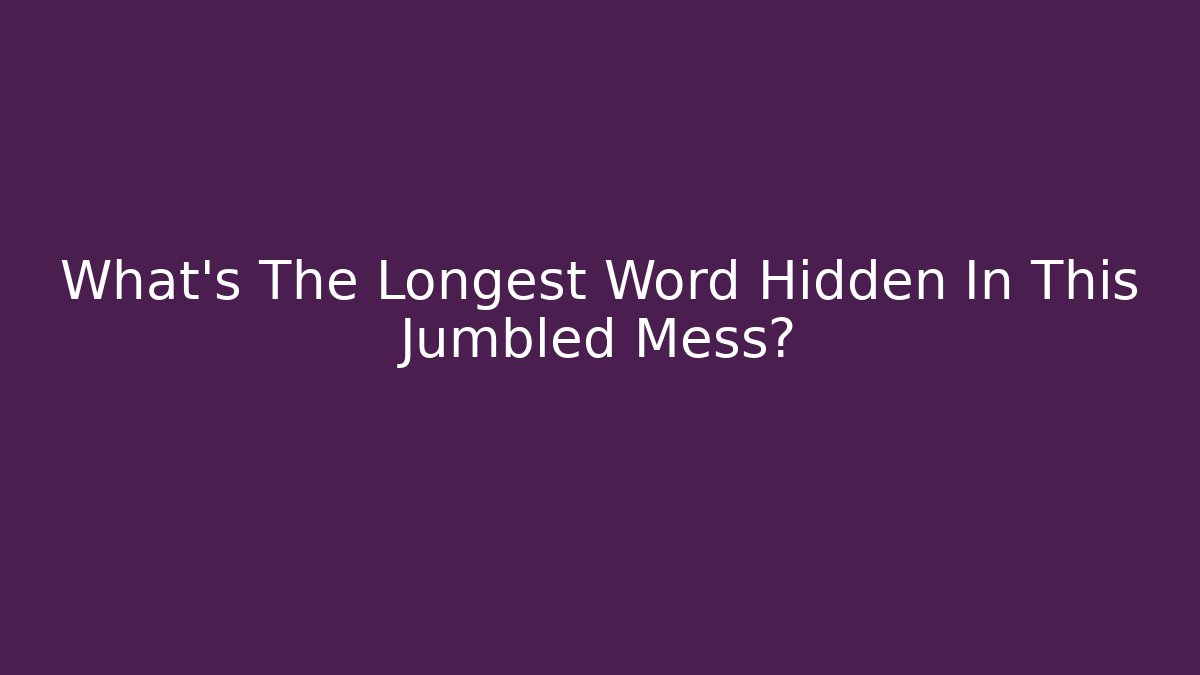 What's The Longest Word Hidden In This Jumbled Mess? - Felix Cat Insurance