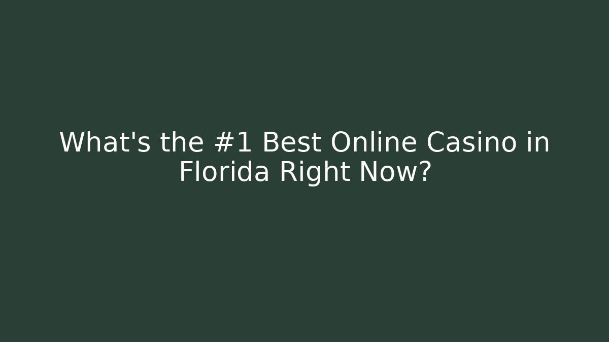 What's the #1 Best Online Casino in Florida Right Now?