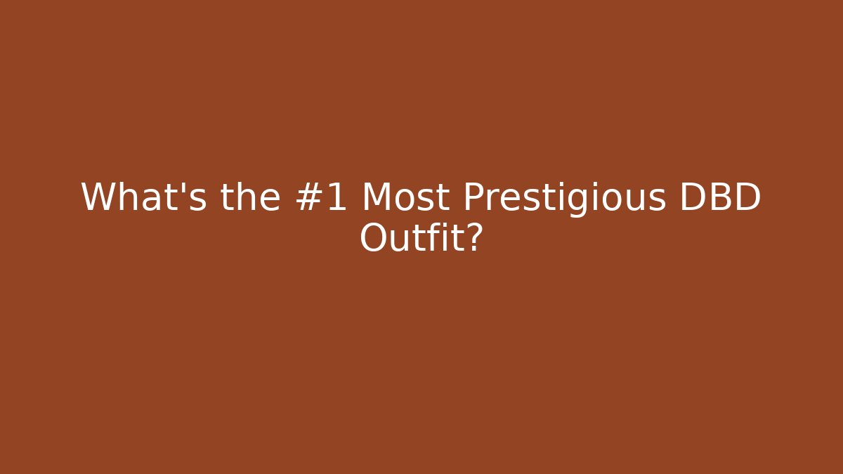 What's the #1 Most Prestigious DBD Outfit? - Felix Cat Insurance