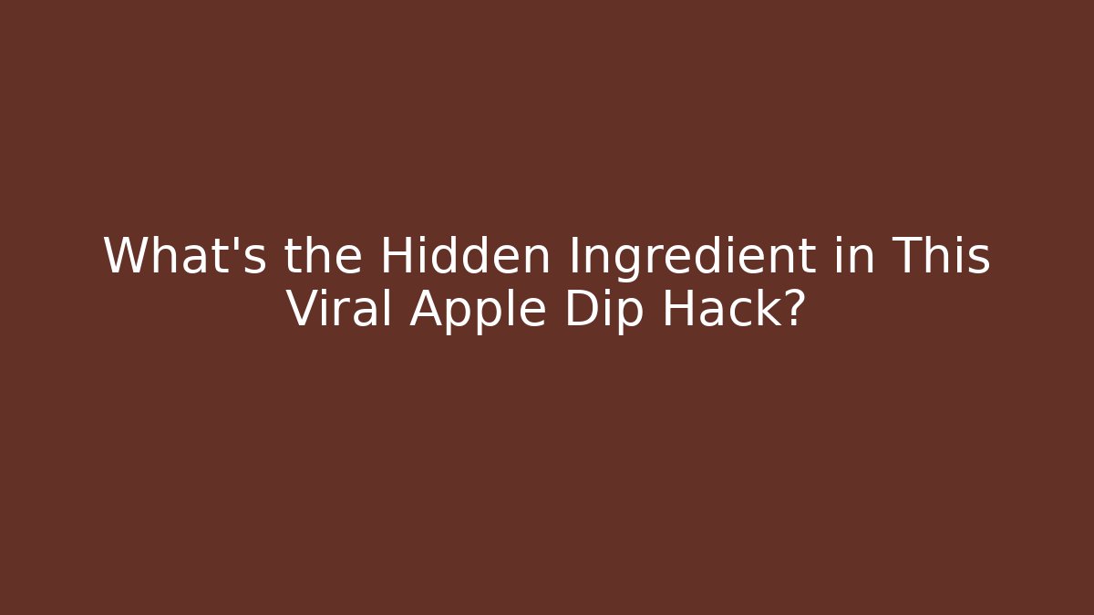 What's the Hidden Ingredient in This Viral Apple Dip Hack?