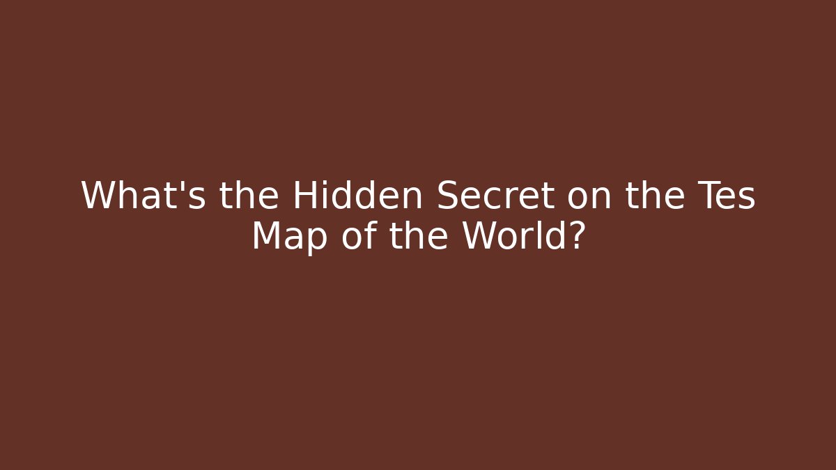 What's the Hidden Secret on the Tes Map of the World?