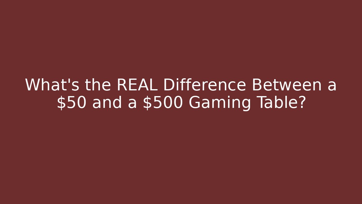 What's the REAL Difference Between a $50 and a $500 Gaming Table? - Felix Cat Insurance