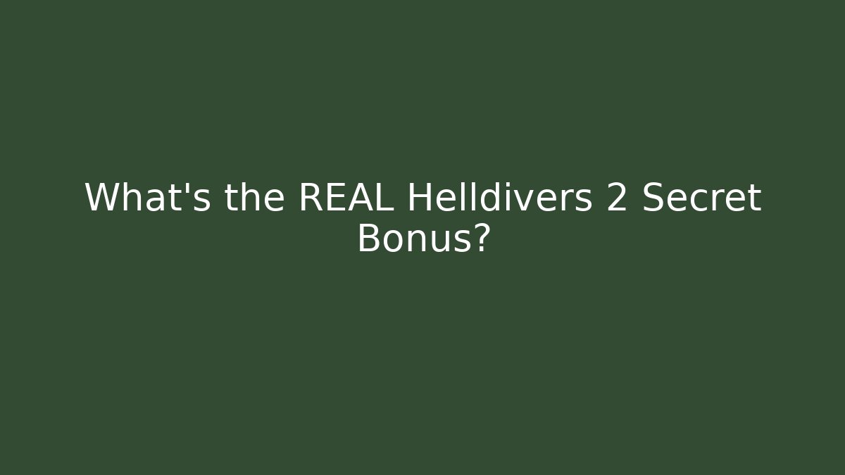 What's the REAL Helldivers 2 Secret Bonus?