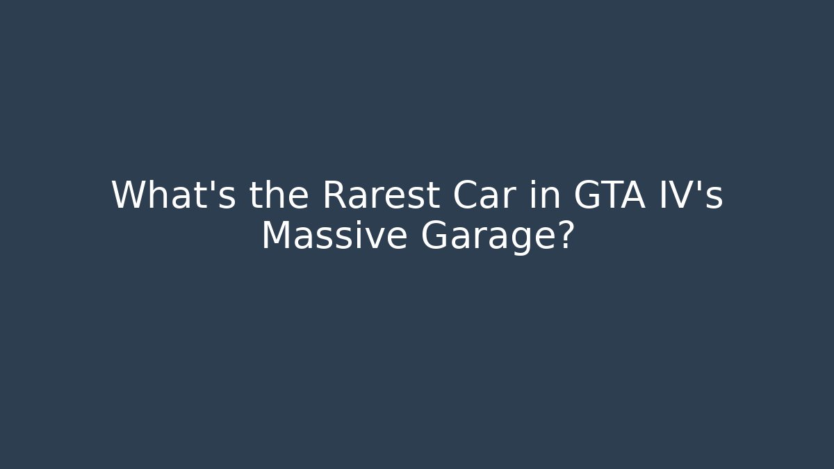 What's the Rarest Car in GTA IV's Massive Garage?