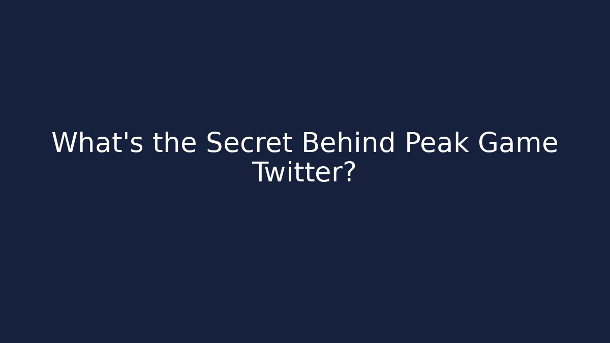 What's the Secret Behind Peak Game Twitter?