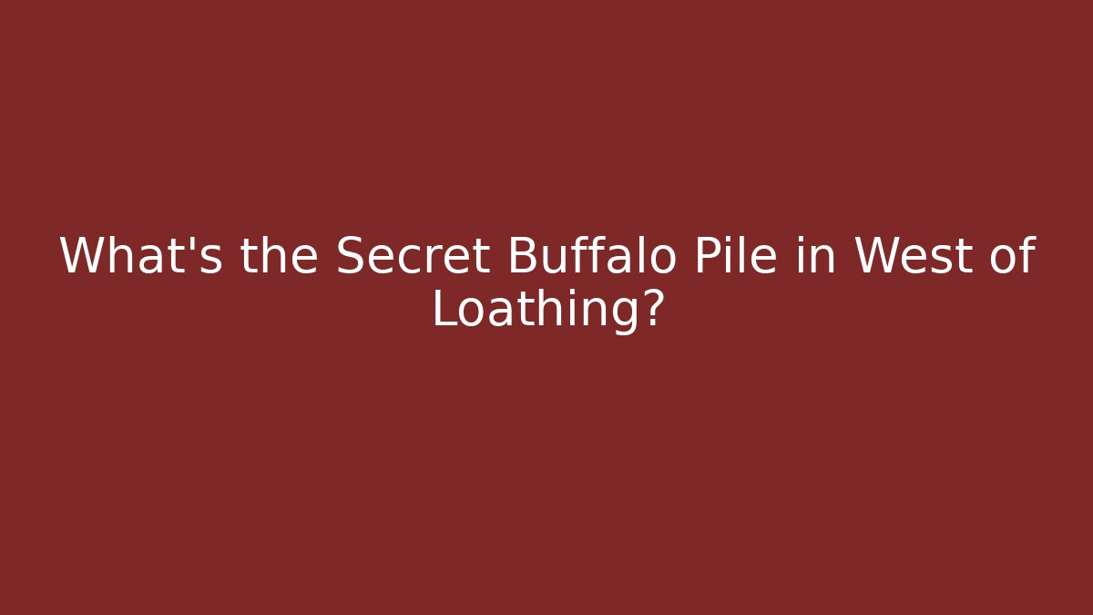 What's the Secret Buffalo Pile in West of Loathing?