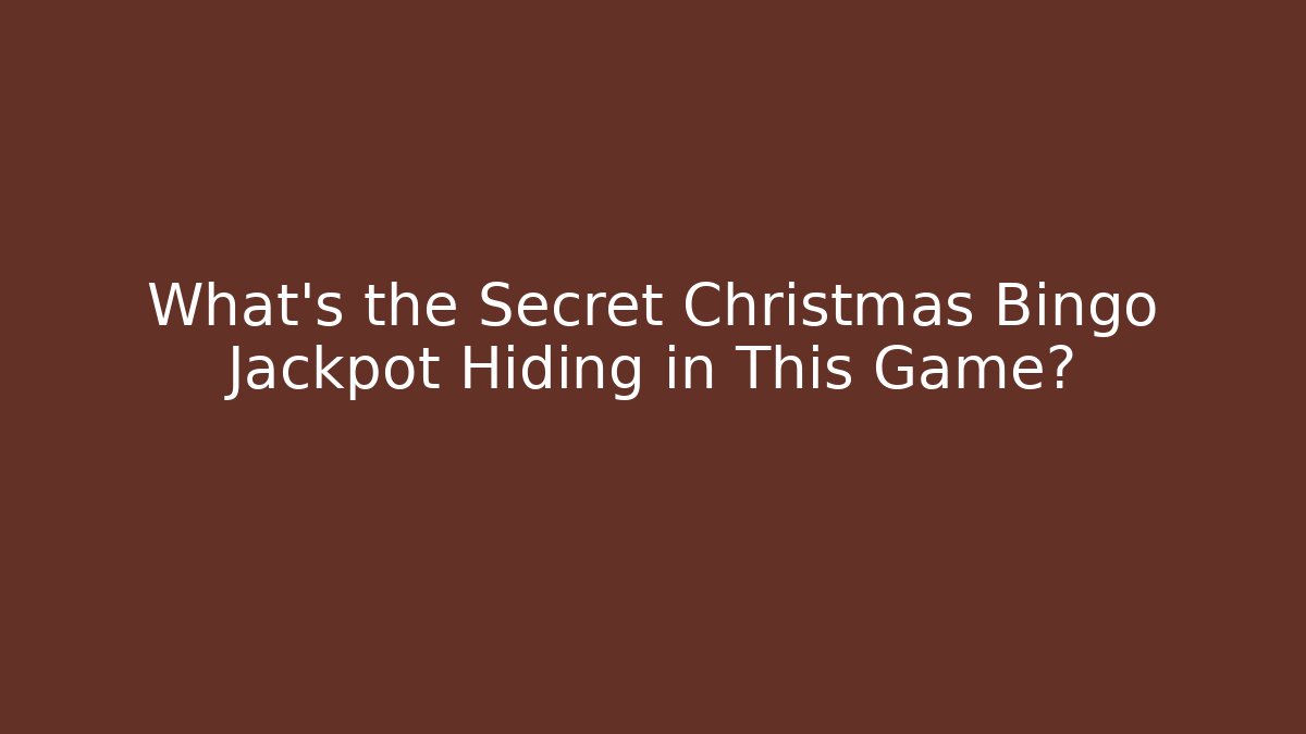 What's the Secret Christmas Bingo Jackpot Hiding in This Game?
