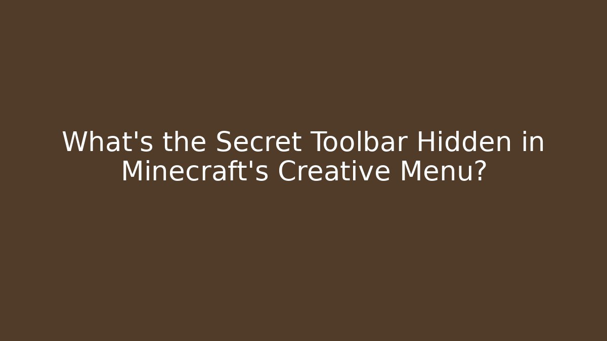 What's the Secret Toolbar Hidden in Minecraft's Creative Menu?