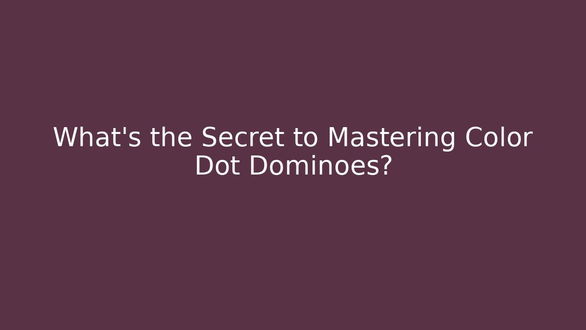 What's the Secret to Mastering Color Dot Dominoes?