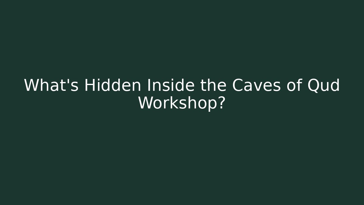 What’s Hidden Inside the Caves of Qud Workshop?