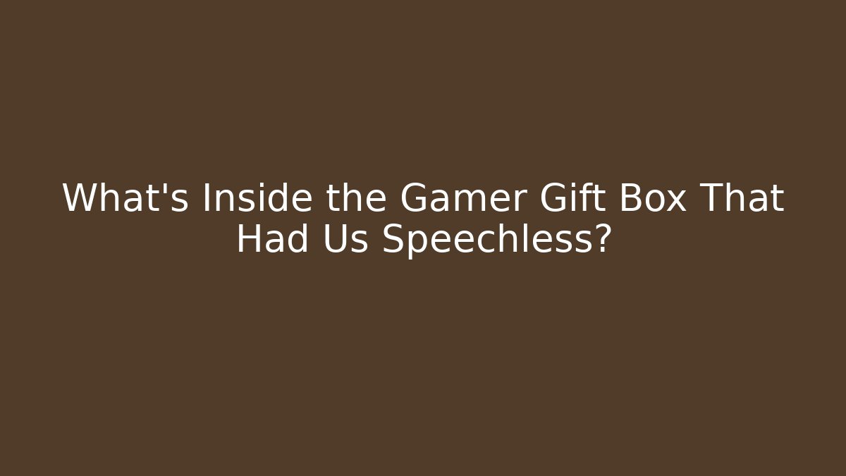 What’s Inside the Gamer Gift Box That Had Us Speechless?