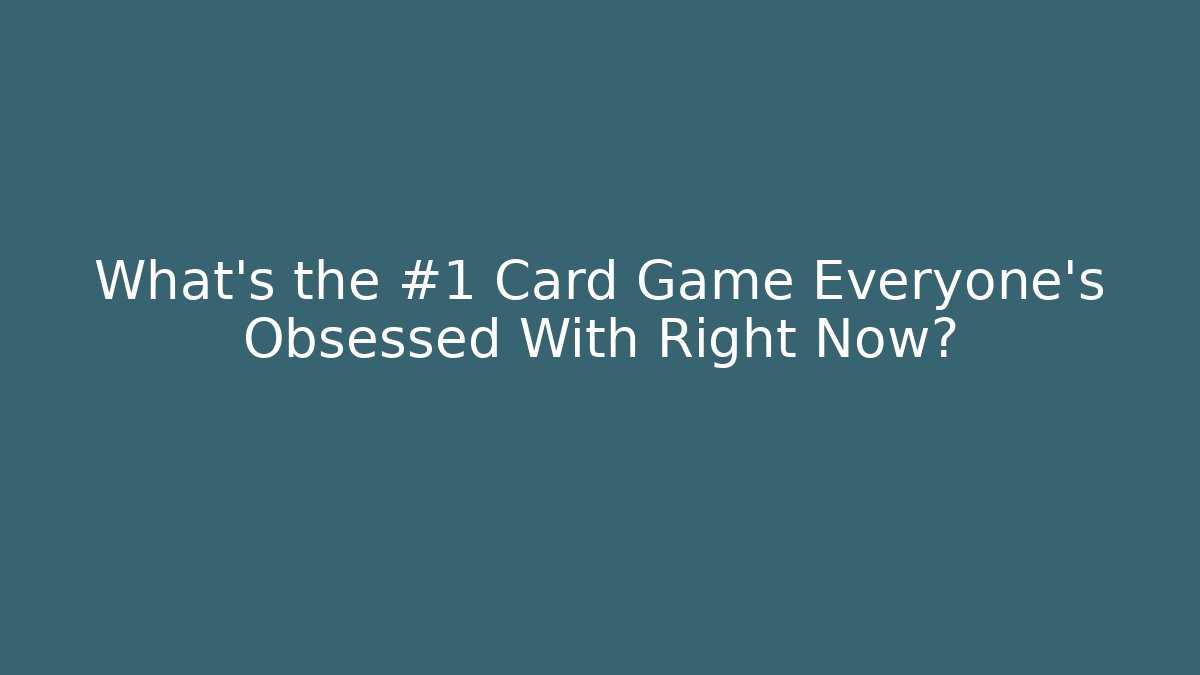 What’s the #1 Card Game Everyone’s Obsessed With Right Now? - Felix Cat Insurance