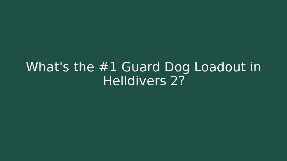 What’s the #1 Guard Dog Loadout in Helldivers 2?